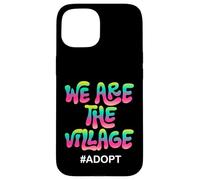 Custodia per iPhone 15 We Are The Village #ADOPT Colorato Statement Design
