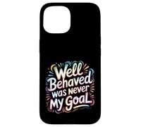Custodia per iPhone 15 Well Behaved Was Never My Goal Motto caotico -