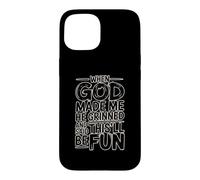 Custodia per iPhone 15 When God Made Me He Grinned And Said This'll Be Fun