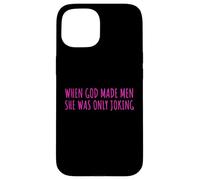 Custodia per iPhone 15 When God Men She Was Only Joking Funny Feminism Humor