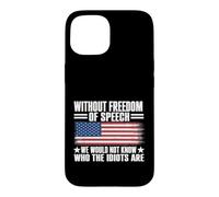 Custodia per iPhone 15 Without Freedom of Speech We Would Not Know Who The Idiots