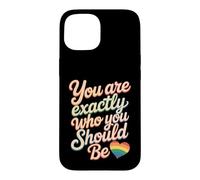 Custodia per iPhone 15 You Are Exactly Who You Should Be Amore per se stessi