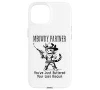 Custodia per iPhone 15 You've Just Buttered Your Last Biscuit Cat Meowdy Partner