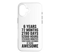 Custodia per iPhone 16 6 Anni 72 Mesi 189216000 Secondi Di Essere Fantastico