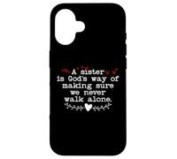Custodia per iPhone 16 A Sister is Gods Way of Making Sure We Never Walk All Alone