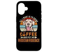 Custodia per iPhone 16 All I Want Is To Drink Coffee & Pet My Rhodesian Ridgeback