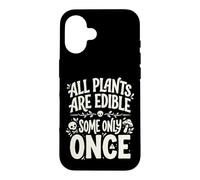 Custodia per iPhone 16 All Plants are Edible Some Only Once Funny Nature Humor