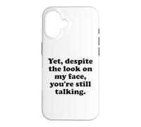 Custodia per iPhone 16 And Yet Despite the Look on My Face You're Still Talking Men