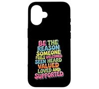 Custodia per iPhone 16 Be Why Someone Feels Seen Heard And Valued -
