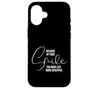 Custodia per iPhone 16 Because of Your Smile Life is More Beautiful Inspirational
