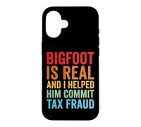 Custodia per iPhone 16 Bigfoot Is Real And I Helped Him Commit Tax Fraud Sasquatch