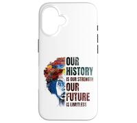 Custodia per iPhone 16 BLACK HISTORY MONTH Our History Is Our Strength