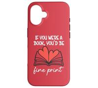 Custodia per iPhone 16 Books are My Valentine If You Were a Book Youd Be Fine Print