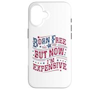 Custodia per iPhone 16 Born A Free But Now I'm Expensive Funny 4th Of July