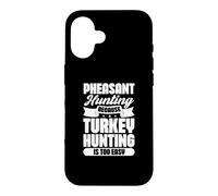 Custodia per iPhone 16 Caccia al fagiano perché la caccia alla Turchia è troppo facile
