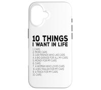 Custodia per iPhone 16 Car Lover Funny - Dieci cose che voglio nella vita Cars