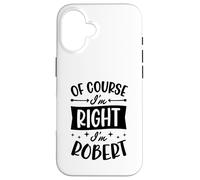 Custodia per iPhone 16 Certo che ho ragione I'm Robert Nome personalizzato