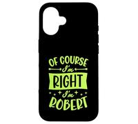 Custodia per iPhone 16 Certo che ho ragione I'm Robert Nome personalizzato