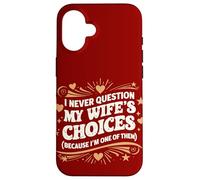Custodia per iPhone 16 Citazione in stile retrò I Never Question My Wife's Choices Marito