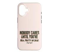 Custodia per iPhone 16 Citazione "Nobody Cares Until Youre Rich Pretty Or Dead"