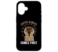 Custodia per iPhone 16 Coffee Always Come First Funny Cafeine Baristas Coffee Lover