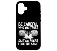Custodia per iPhone 16 Design con scritta "Be Careful Who You Trust Salt and Sugar