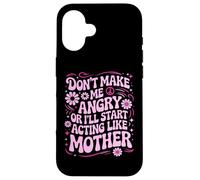 Custodia per iPhone 16 Design divertente con scritta "Don't Make Me Angry Or I'll Act Like My Mother"