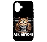 Custodia per iPhone 16 Divertente gufo segnaletica The Eyes Dont Lie Ask Anyone Humor