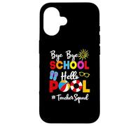 Custodia per iPhone 16 Divertente insegnante squadra Bye-Bye School Hello Pool Summer Student