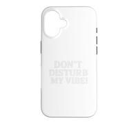 Custodia per iPhone 16 Don`t Disturb My Vibe!
