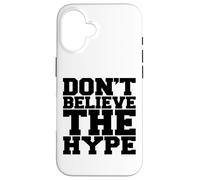 Custodia per iPhone 16 Don't Believe the Hype Illustrazione Novità Graphic Designs