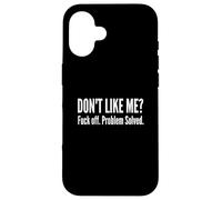 Custodia per iPhone 16 Dont Like Me Fck Off Problem Solved Divertente Sarcastico Citazione