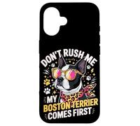 Custodia per iPhone 16 Don't Rush Me My Boston Terrier Comes First Quote
