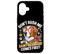 Custodia per iPhone 16 Don't Rush Me My Saint Bernard Comes First
