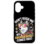 Custodia per iPhone 16 Don't Rush Me My Siberian Husky Comes First