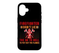 Custodia per iPhone 16 Firefighter Don't Lie The Go To Hell Proud Firefighters