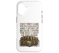 Custodia per iPhone 16 First They Came for The Immigrants I Spoke Up Social Justice