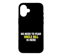 Custodia per iPhone 16 Funny Saying Need Fear Uncle Bill Here Sarcastico