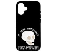 Custodia per iPhone 16 Funny Skull I Don't Suffer From Anxiety Anymore