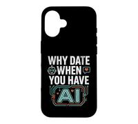 Custodia per iPhone 16 Funny Why Date When You Have AI, Humor