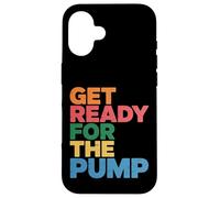 Custodia per iPhone 16 Get Ready For The Pump Motivazione della forma fisica -