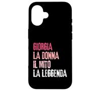 Custodia per iPhone 16 Giorgia La Donna Il Mito La Leggenda Festa di Compleanno