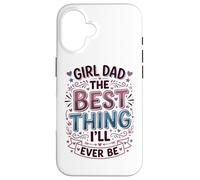 Custodia per iPhone 16 Girl Dad La cosa migliore che sarò mai padre di figlie