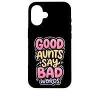 Custodia per iPhone 16 Good Aunts Say Bad Words
