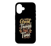Custodia per iPhone 16 Great things take time. Inspirational Motivation Typography
