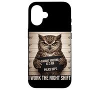 Custodia per iPhone 16 Gufo Mugshot catturato a Hooting at 3AM Night Shift Umorismo divertente