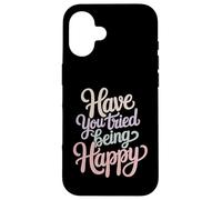 Custodia per iPhone 16 Have You Tried Being Happy Vibrazioni di spinta positive -