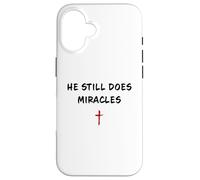 Custodia per iPhone 16 He STILL Does Miracles - Christian Faith Motivation Reminder