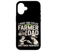 Custodia per iPhone 16 Ho due titoli Farmer And Dad And I Rock Them Entrambi