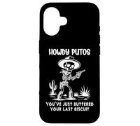 Custodia per iPhone 16 Howdy Putos Cowboy Skull You Just Buttered Your Last Biscuit